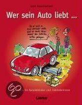 Wer sein Auto liebt...