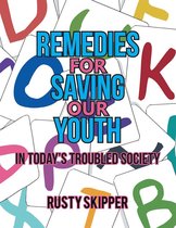 Remedies for Saving Our Youth in Today’S Troubled Society