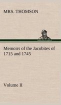 Memoirs of the Jacobites of 1715 and 1745 Volume II.