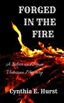 Silver and Simm Victorian Mysteries 2 - Forged in the Fire (A Silver and Simm Victorian Mystery)
