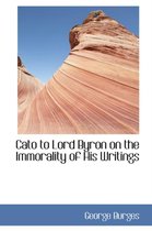 Cato to Lord Byron on the Immorality of His Writings