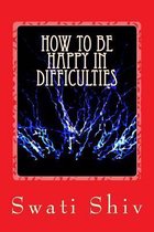 How to be Happy in Difficulties