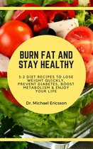 Omslag Burn Fat and Stay Healthy: 5:2 Diet Recipes to Lose Weight Quickly, Prevent Diabetes, Boost Metabolism & Enjoy Your Life