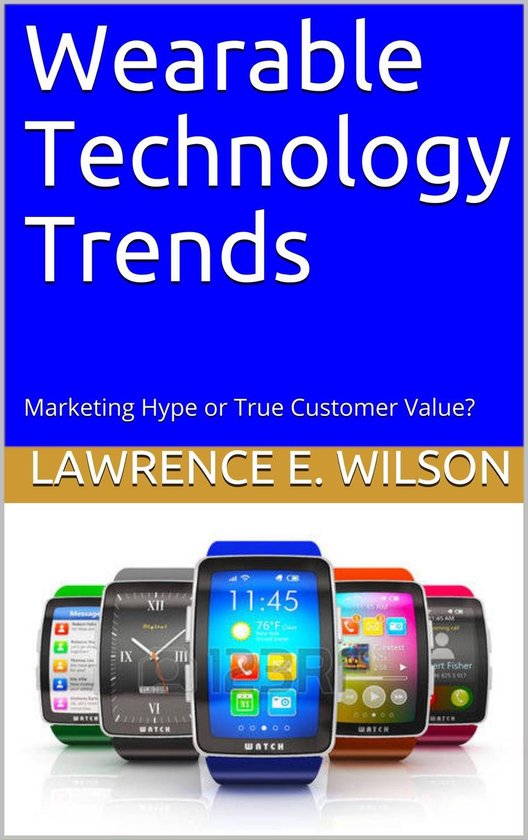 Wearable Technology Trends: Marketing Hype or True Customer  ... - cover