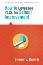 Solutions - How to Leverage PLCs for School Improvement