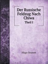 Der Russische Feldzug Nach Chiwa Theil I