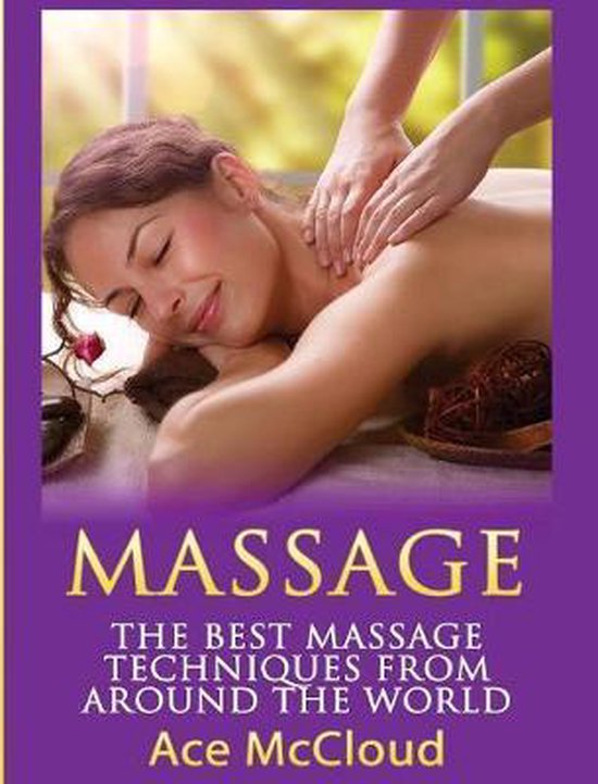 Massage Techniques & Massage Therapies from Around- Massage - cover