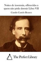 Noites de insomnia, offerecidas a quem nao pode dormir Libra VII