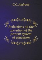 Reflections on the operation of the present system of education