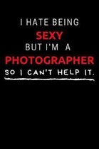 I Hate Being Sexy But I'm A Photographer So I Can't Help It