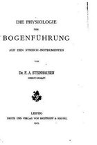 Die Physiologie der Bogenfuhrung auf den Streich-instrumenten