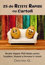 Retete Rapide pentru Incepatori 1 - 25 de Retete Rapide cu Cartofi: Carte de Bucate Vegane Fara Gluten