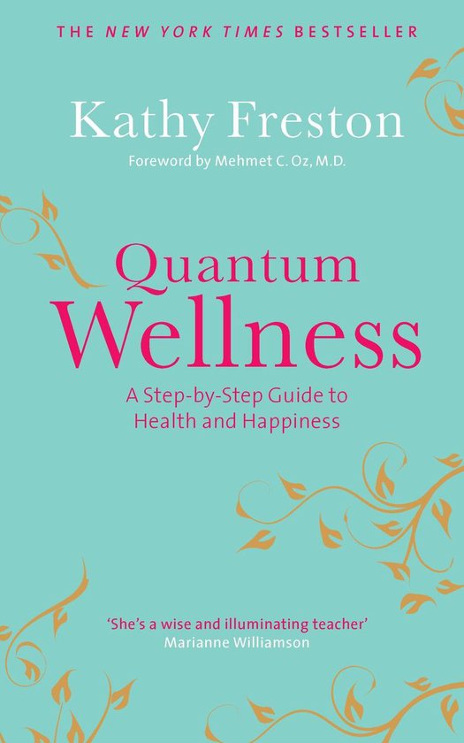 Boekcover 'Quantum Wellness' A Step-by-Step Guide to Health and Happiness door Kathy Freston. The New York Times Bestseller.
