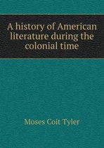 A history of American literature during the colonial time