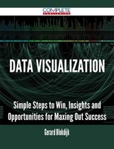 Data Visualization - Simple Steps to Win, Insights and Opportunities for Maxing Out Success