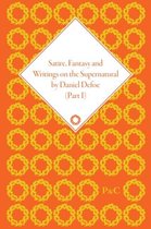 Satire, Fantasy and Writings on the Supernatural by Daniel Defoe, Part I