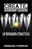 Create, Execute, Repeat