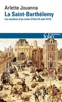 La Saint-Barthélemy. Les mystères d'un crime d'État (24 août 1572)