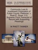 Community Loan & Investment Corporation of Fulton County, Petitioner, V. Rose E. Jones. U.S. Supreme Court Transcript of Record with Supporting Pleadings