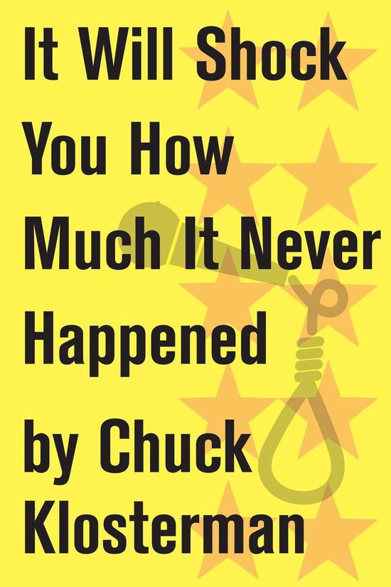 Chuck Klosterman on Media and Culture - It Will Shock You How Much It Never Happened