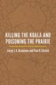 Killing the Koala and Poisoning the Prairie