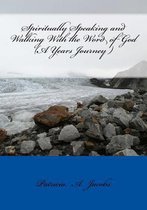 Spiritually Speaking and Walking with the Word of God ( a Years Journey )