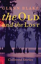 The Old and the Lost - Collected Stories