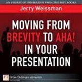 Moving from Brevity to Aha! in Your Presentation