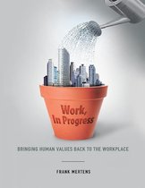 Work, In Progress: Bringing Human Values Back to the Workplace