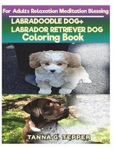 LABRADOODLE DOG+LABRADOR RETRIEVER DOG Coloring book for Adults Relaxation