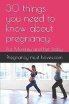 30 things you need to know about pregnancy