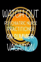 Watch Out Psychiatric Nurse Practitioner on Summer Vacation