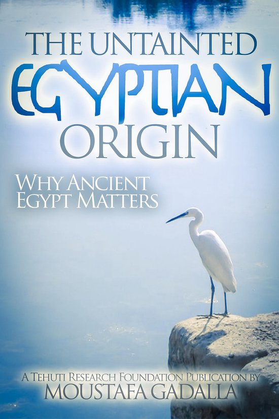 The Untainted Egyptian Origin - Why Ancient Egypt Matters - cover