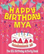 Happy Birthday Mya - The Big Birthday Activity Book