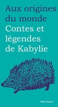 Aux origines du monde 25 - Contes et légendes de Kabylie