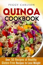 Weight Loss Cooking - Quinoa Cookbook: Over 50 Recipes of Healthy Gluten-Free Recipes to Lose Weight