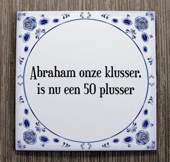 Ontwapening Omgaan met schors Tegeltje met Spreuk (Abraham 50 jaar): Abraham onze klusser, is nu een 50  plusser +... | bol.com