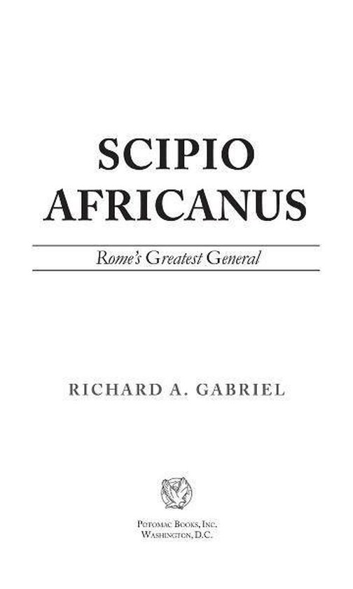 Scipio Africanus by Richard A. Gabriel