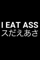 I Eat Ass