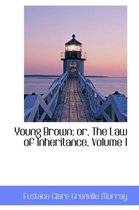 Young Brown; Or, the Law of Inheritance, Volume I