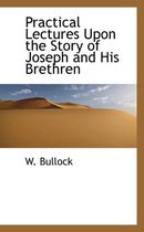 Practical Lectures Upon the Story of Joseph and His Brethren