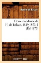 Litterature- Correspondance de H. de Balzac, 1819-1850. 1 (�d.1876)