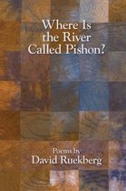 Where Is the River Called Pishon?