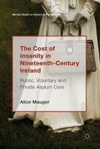 Mental Health in Historical Perspective-The Cost of Insanity in Nineteenth-Century Ireland
