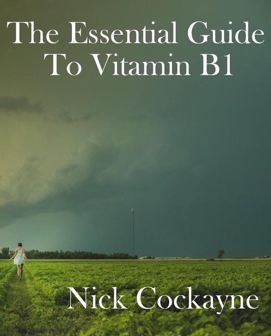 The Essential Guide To Vitamin B1 - cover