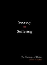 SECRECY = SUFFERING