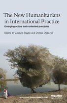 Routledge Humanitarian Studies - The New Humanitarians in International Practice