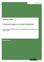 Untersuchungen Zu Luthers Rhetorik