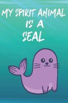 My Spirit Animal Is A Seal