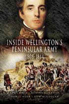 Inside Wellington'S Peninsular Army, 1808-1814